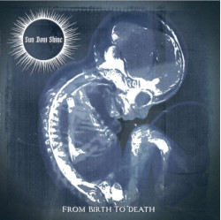 Sun Dont Shine • From Birth To Death