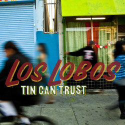 Los Lobos • Tin Can Trust