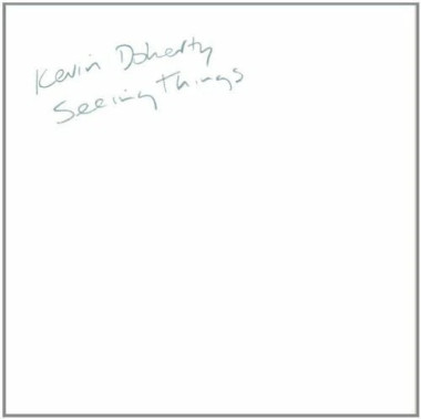Kevin Doherty • Seeing Things