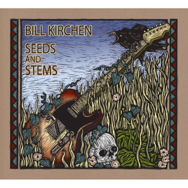 Kirchen, Bill • Seeds And Stems