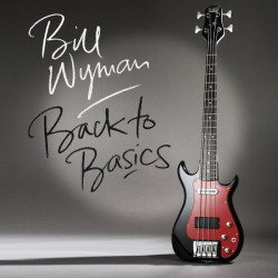 Bill Wyman • Back To Basics