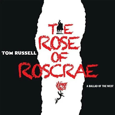 RUSSELL, TOM • ROSE OF ROSCRAE / FT. JOHNNY CASH, GRETCHEN PETERS, GUY CLARK, JOE ELY
