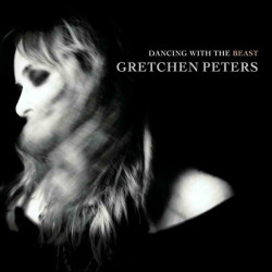 Gretchen Peters Dancing with the Beast • Gretchen Peters Dancing with the Beast