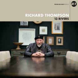 Richard Thompson 13 Rivers • Richard Thompson 13 Rivers