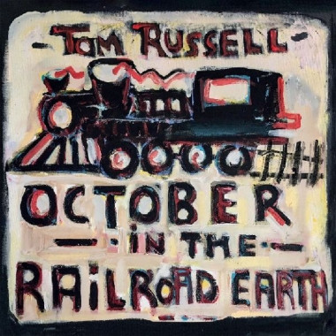 Tom Russell • October in the Railroad Earth