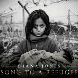 Diana Jones • Song to a Refugee