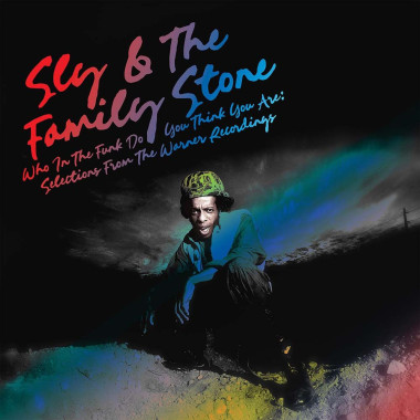 Sly & The Family Stone • Who In The Funk Do You Think You Are The Warner Recordings (Llimited Syeor