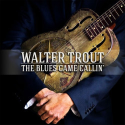 TROUT, WALTER • BLUES CAME CALLIN