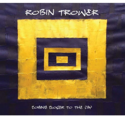 Robin Trower • Coming Closer to the Day