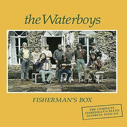 The Waterboys Fisherman´s Box The Complete Fisherman´s Blues Sessions 1986-88 • The Waterboys Fisherman´s Box The Complete Fisherman´s Blues Sessions 1986-88