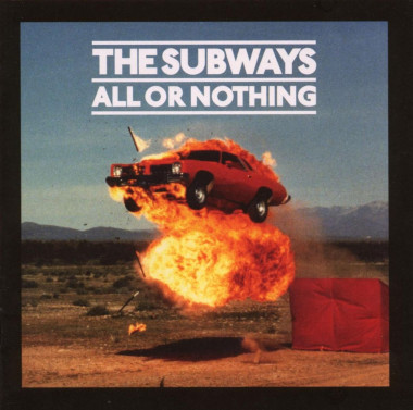 The Subways • All Or Nothing