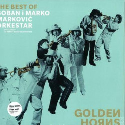 Boban I Marko Markovic Orkestra • Golden Horns (The Best Of)