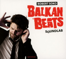 Robert Soko • Balkan Beats Soundlab