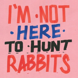 Various • I´M Not Here To Hunt Rabbits
