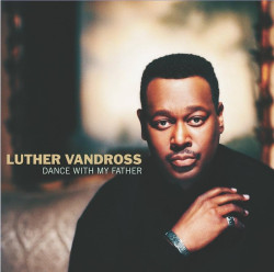 Luther Vandross • Dance With My Father