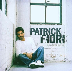 Patrick Fiori • Si on chantait plus fort