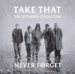 Take That • Never Forget The Ultimate Collection