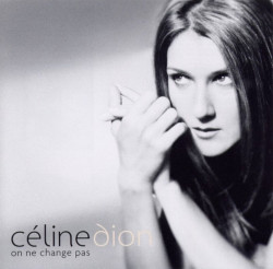 Céline Dion • On ne change pas