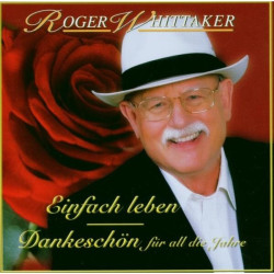 WHITTAKER, ROGER • EINFACH LEBEN-BEST OF / INCL. 5 NEW TRACKS!