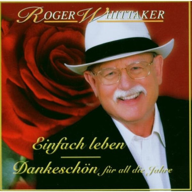 WHITTAKER, ROGER • EINFACH LEBEN-BEST OF / INCL. 5 NEW TRACKS!