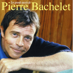 BACHELET, PIERRE • LES GRANDS SUCCES DE