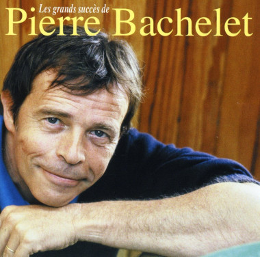 BACHELET, PIERRE • LES GRANDS SUCCES DE