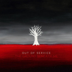 Out Of Service • The Ground Beneath Me