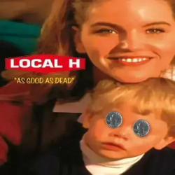 Local H • As Good As Dead