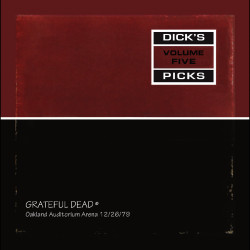 Grateful Dead • Dick S Picks Vol. 5 - Oakland Auditorium Arena 12-26-79