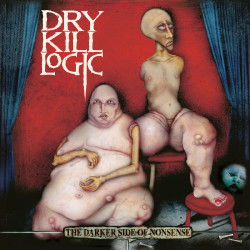 Dry Kill Logic • The Darker Side Of Nonsense