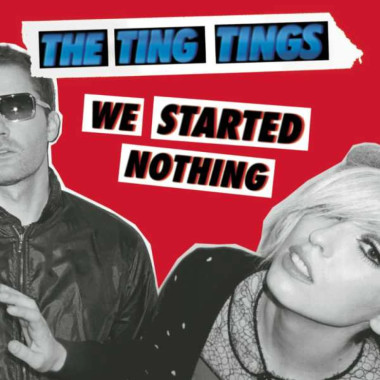 The Ting Tings • We Started Nothing (digi)