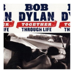 Bob Dylan • Together Through Life