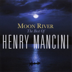 Henry Mancini • Moon River The Henry Mancini