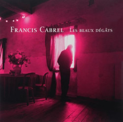 Francis Cabrel • Les beaux dégâts