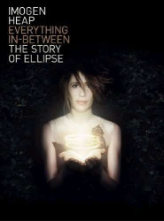 Imogen Heap • Everything In-Between (The Story Of Ellipse)