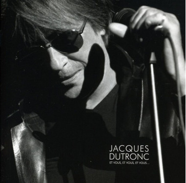 Jacques Dutronc • Et vous, et vous, et vous live