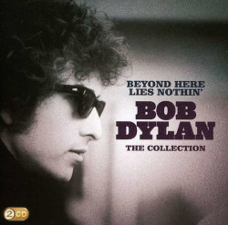 Bob Dylan • Beyond Here Lies Nothin´
