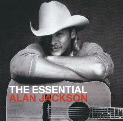 Alan Jackson • The Essential Alan Jackson