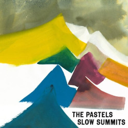 The Pastels • Slow Summits