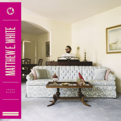 Matthew E. White • Fresh Blood