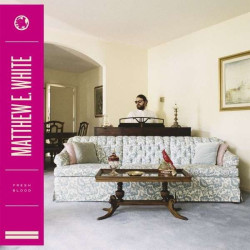 Matthew E. White • Fresh Blood