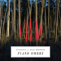 Francois & The Atlas Mountains Piano Ombre • Francois & The Atlas Mountains Piano Ombre