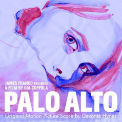 Devonté Hynes • Palo Alto Original Motion Picture Score