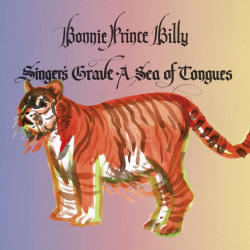 Bonnie Prince Billy • Singer’s Grave a Sea of Tongues