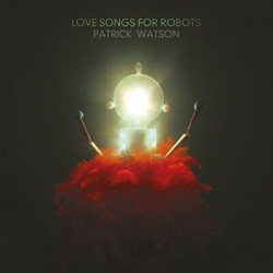 Patrick Watson • Love Songs for Robots