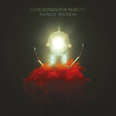Patrick Watson • Love Songs for Robots