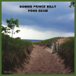 Bonnie Prince Billy Pond Scum • Bonnie Prince Billy Pond Scum