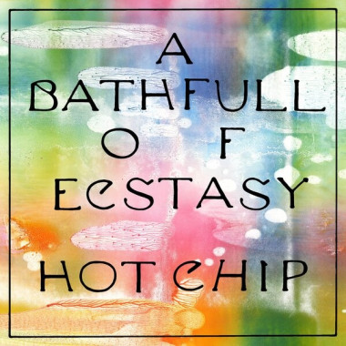 Hot Chip • A Bath Full Of Ecstasy