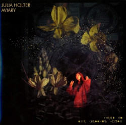 Julia Holter Aviary • Julia Holter Aviary