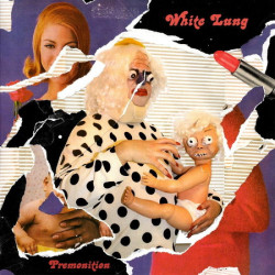 White Lung • Premonition